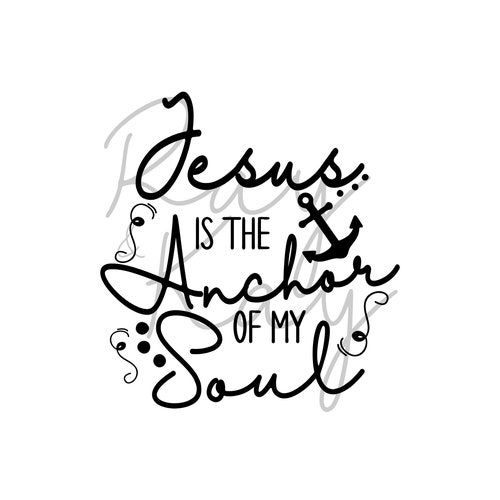 Jesus is the Anchor of My Soul Png Anchor Png Jesus Png - Etsy