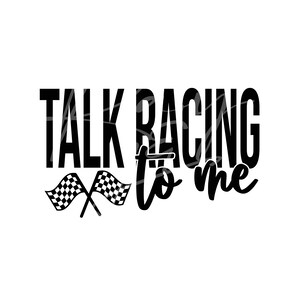 Talk racing to me - Racing - Race Day - Track - SVG/PNG/JPG