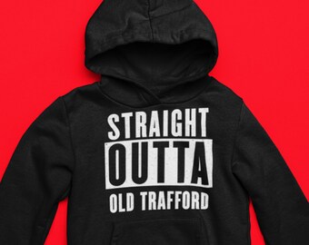 Straight Outta Old Trafford /  Manchester United Fan Hoodie/ Man Utd fan gift / Man Utd Hoodie/ Man U birthday gift / Man Utd Unisex Hoodie