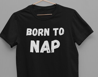 Camisa unissex Born To Nap, camiseta para cochilar, camisa para dormir, rei da soneca, rainha para cochilar, camisa para casais, presente de camisa para dormir combinando