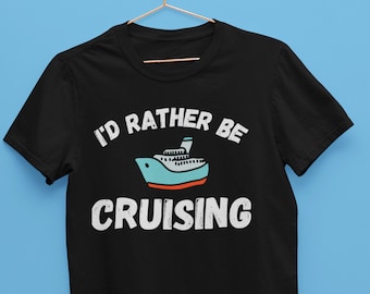 Camiseta de crucero de vacaciones / ¡Prefiero ser crucero! Para los aficionados a la vela, regalo de vela, paseos en barco, adictos a los yates y todos los fans de Voyage! Camiseta Unisex