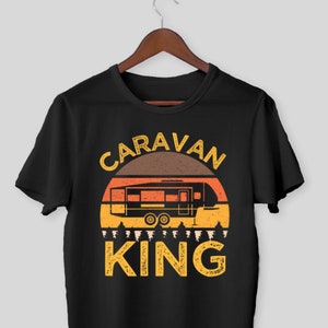 Caravan King T-Shirt Dad Camper Van Gift Gift For caravan Birthday gift for dad Present For caravan holiday lovers Fathers day Caravan