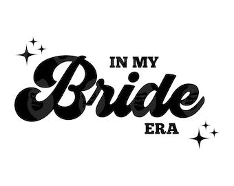 In My Bride Era Svg, In My Bride Era Png, Wedding, Bridal Party, Bridal Shower, Bachelorette. Vector Cut file for Cricut, Silhouette.