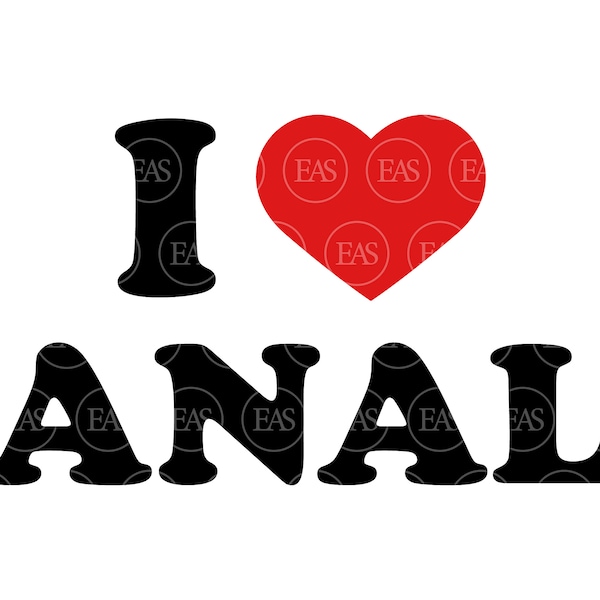 I Love Anal Svg. Clip Art, Vector Cut file for Cricut, Silhouette, Sticker, Decal, Vinyl, Stencil, Pin, Pdf Png Dxf Eps