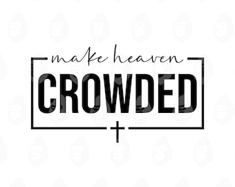 May include: Black and white graphic design with the words "make heaven CROWDED" inside a rectangular frame. A cross is below the word "CROWDED". The text is in a bold, sans-serif font.