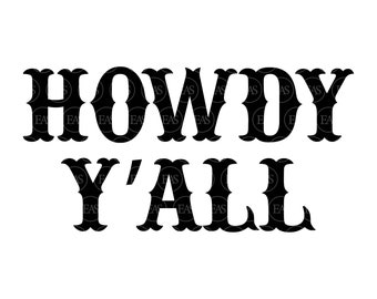 Howdy Y&#39;all Svg, Cowboy Svg, Cowgirl Svg, Western Svg, Country Svg. Vector Cut file for Cricut, Silhouette, Pdf Png Dxf Eps.