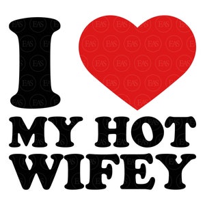 Ik hou van mijn hete vrouw Svg, vrouw, Valentijnsdag Svg, grappig paar print. Illustraties, Vector gesneden bestand Cricut, silhouet, Sticker, Pdf Png Dxf.