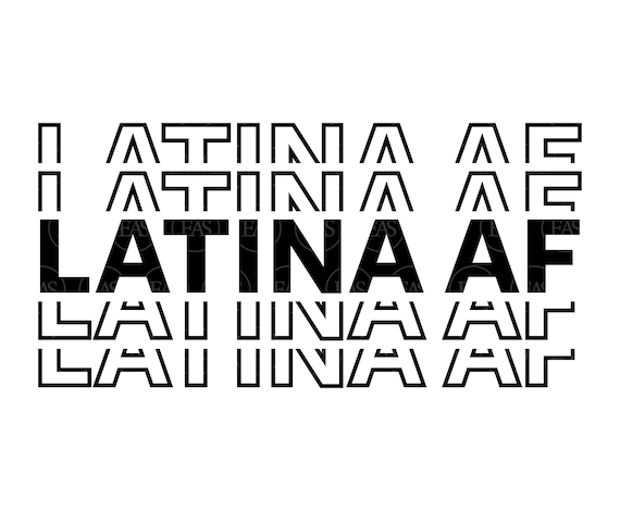 Latina AF Svg, Stacked Latina Svg, Hispanic Svg. Vector Cut file Cricut, Silhouette, Pdf Png Dxf Eps, Sticker.