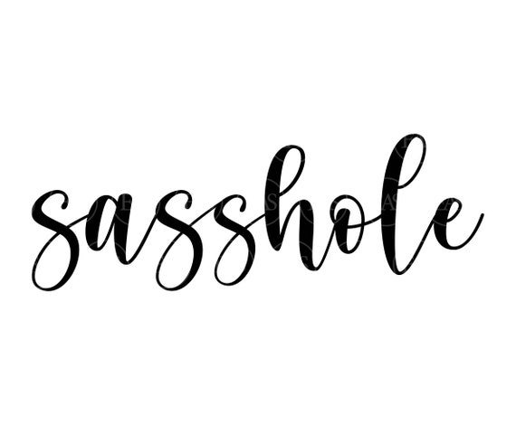 Sasshole Svg, Sassy Girl Svg. Vector Cut file for Cricut, Silhouette, Sticker, Decal, Vinyl, Stencil, Pin, Pdf Png Dxf Eps