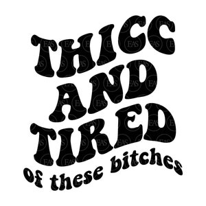 Svg épaisses et fatiguées de ces chiennes, cuisses épaisses, femmes impertinentes, patronne. Fichier de coupe vectorielle Cricut, Silhouette, Pdf Png Dxf, autocollant.