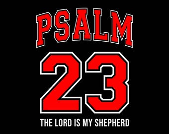 May include: Black background with the words "PSALM 23" in red with a white outline. Below the text are the numbers "23" in red with a white outline. The text "THE LORD IS MY SHEPHERD" is below the numbers.