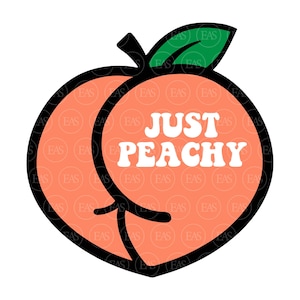 Just Peachy Svg, Peach Butt Svg, Peach Ass Svg. Vector Cut file for Cricut, Silhouette, Sticker, Decal, Vinyl, Stencil, Pin, Pdf Png Dxf.