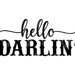 May include: Black and white graphic design featuring the words "hello DARLIN'" in a cursive and bold font. The word "hello" is in a flowing script, while "DARLIN'" is in a bold, decorative font.