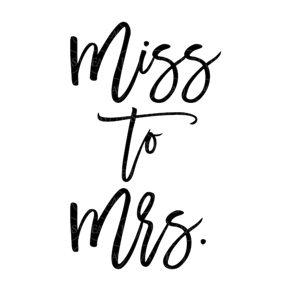 Miss to Mrs Svg, Future Mrs Svg, Bride To Be Svg, Marriage Svg, Wedding Svg. Vector Cut file Cricut, Silhouette, Sticker, Pin, Pdf Png Dxf.