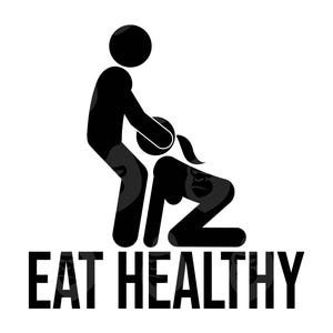 Eat Healthy Svg, Eat Healthy Png, Sensual Position, Funny Quote Svg, Mature Content. Digital Printable Vector Cut file Cricut, Silhouette.