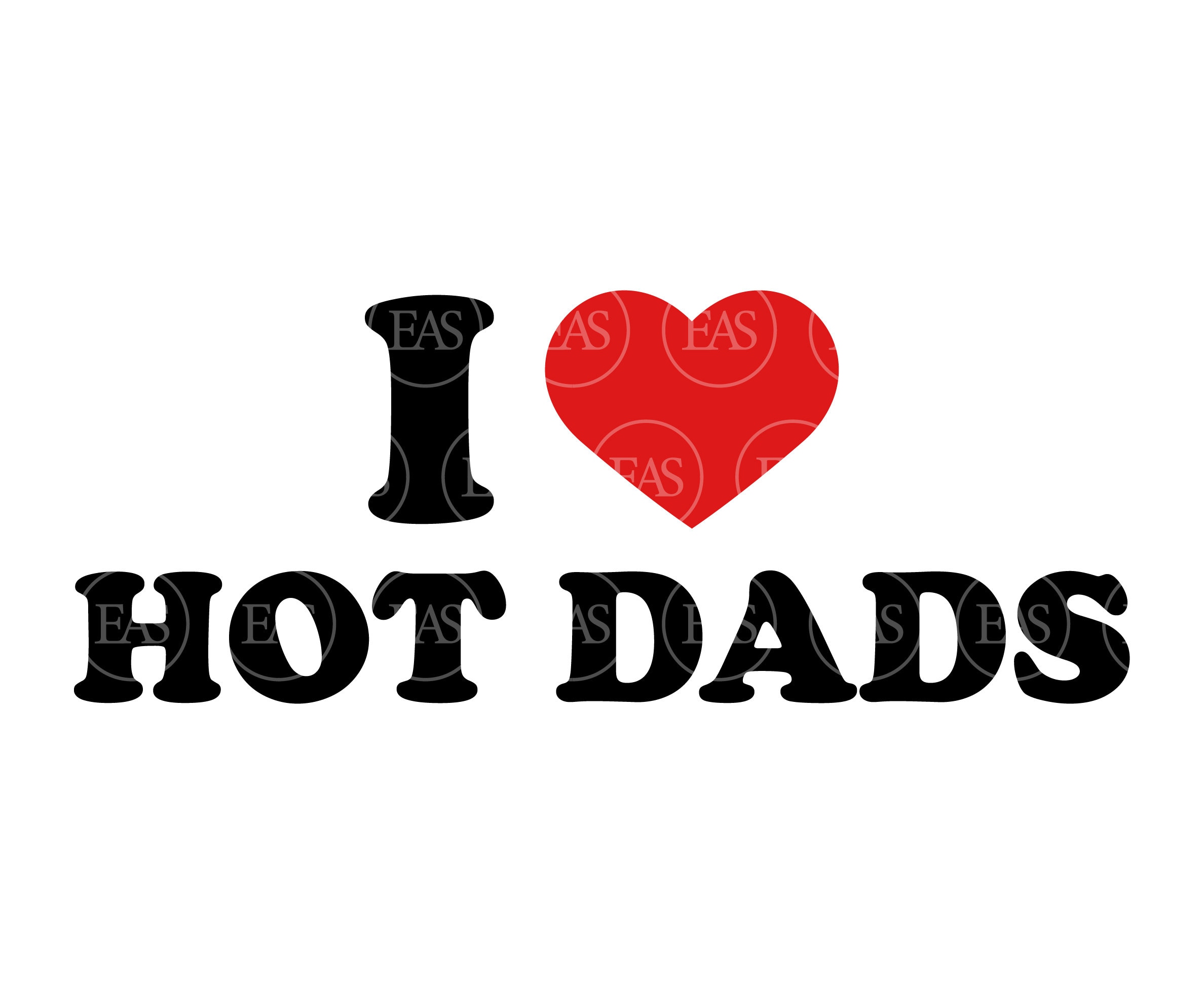 I Love Hot Dads, Dilf Svg, Funny Erotic Art. Vector Cut file for Cricut, Silhouette, Sticker, Decal, Vinyl, Stencil, Pin, Pdf Png Dxf Eps