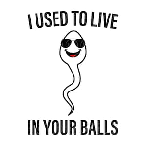 Ik woonde vroeger in je ballen Svg, Sperm Svg, Lachend sperma met zonnebril. Vector gesneden bestand Cricut, silhouet, stencil, Pdf Png Dxf Eps.