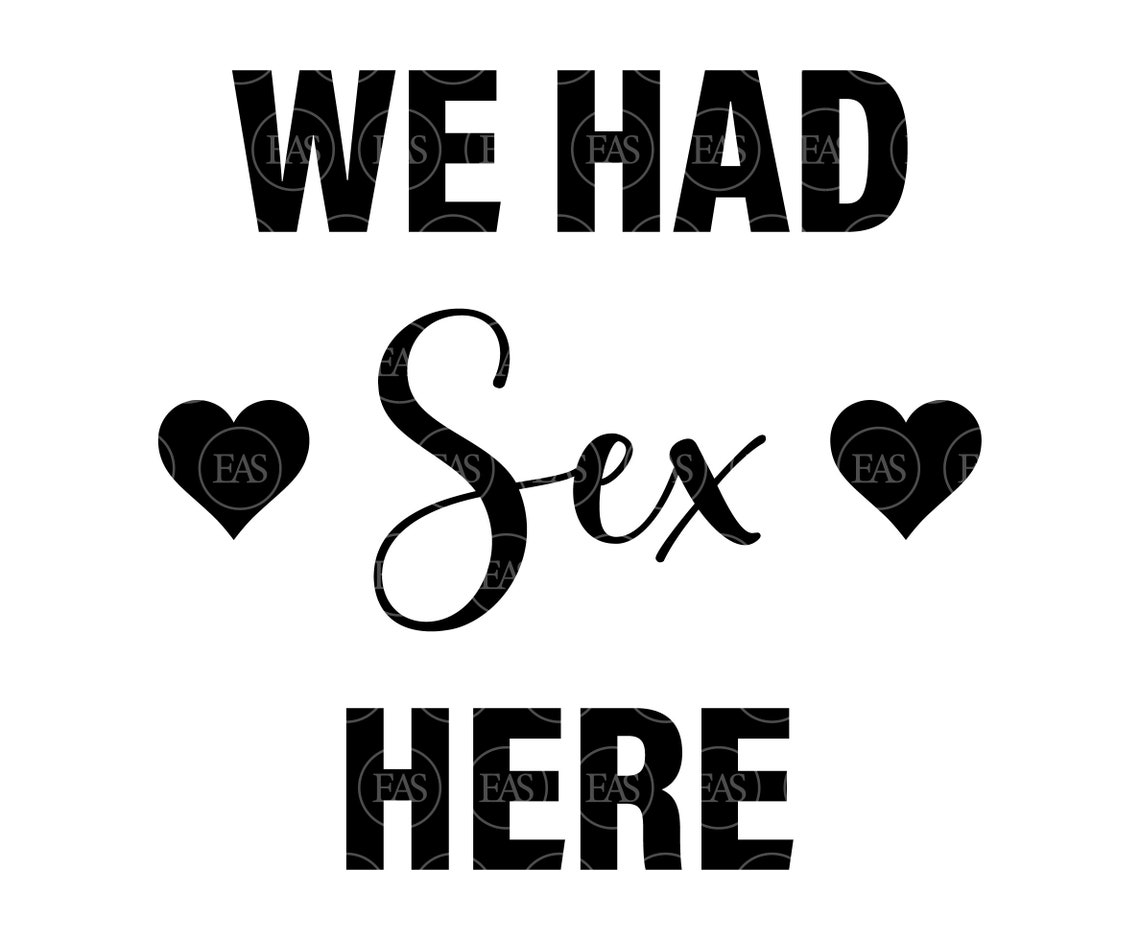 We Had Sex Here Svg Vector Cut File For Cricut Silhouette Etsy