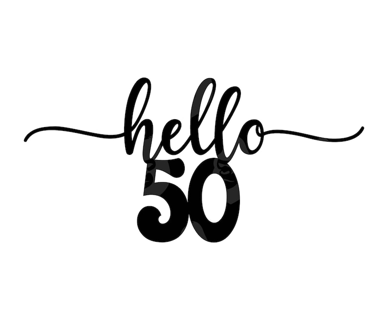 Hello 50 Svg, 50th Birthday Svg, Cake Topper Decor. Vector Cut File ...