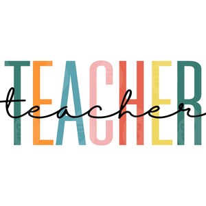 May include: A colorful graphic design with the word "TEACHER" in rainbow colors with the word "teacher" written in cursive underneath.
