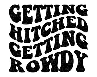 Getting Hitched, Getting Rowdy Svg, Nashville Svg, Nash Bash, Nashty Gril, Country Bride. Vector Cut file Cricut, Silhouette, Pdf Png Dxf.