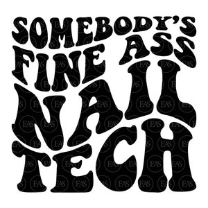 Somebody's Fine Ass Nail Tech Svg, Nail Artist, Nail Hustler, Falisty ułożony tekst. Wektorowy plik do cięcia Cricut, sylwetka, naklejka, Pdf Png Dxf.