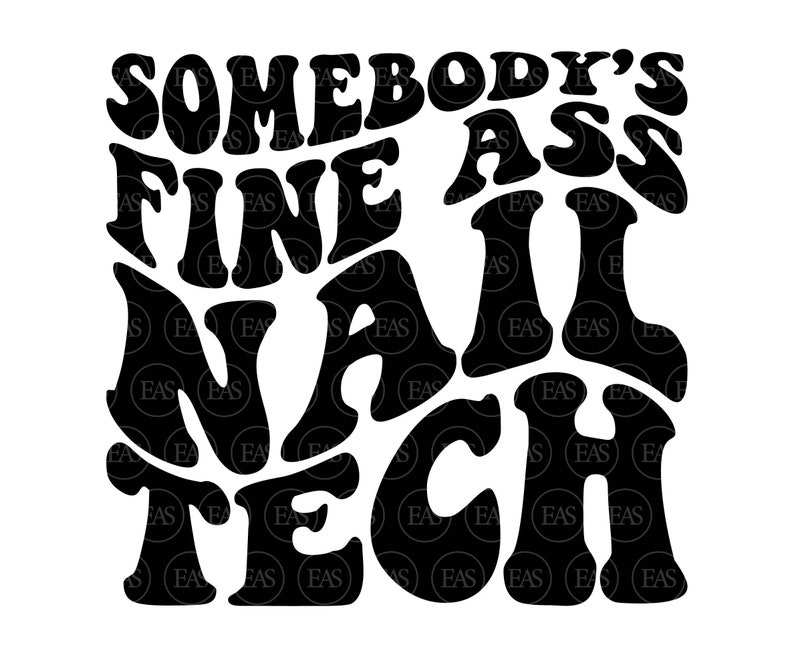 Somebody's Fine Ass Nail Tech Svg, Nail Artist, Nail Hustler, Wavy Stacked Text. Vector Cut file Cricut, Silhouette, Sticker, Pdf Png Dxf. image 1