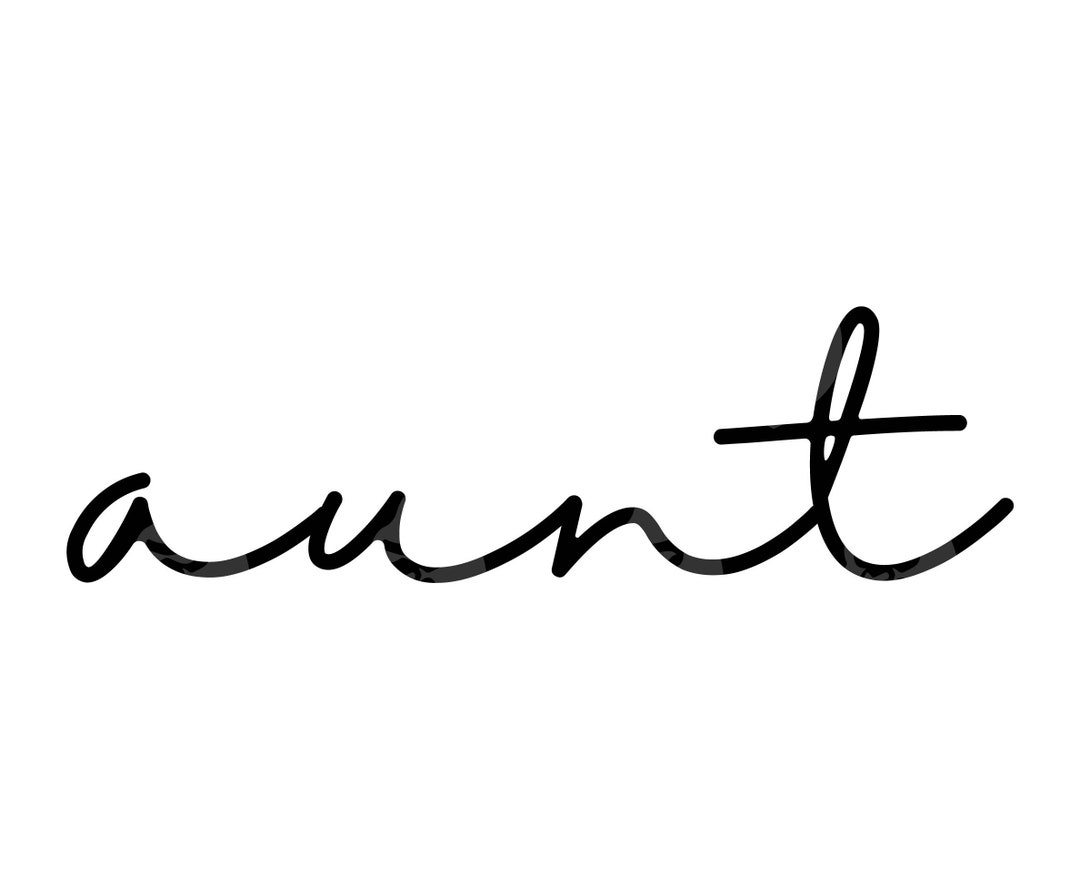 Aunt Svg Aunt Png Aunt Cursive Script Aunt Life Svg Auntie Etsy
