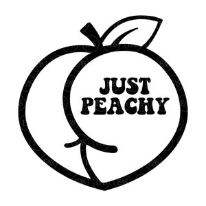 Just Peachy Svg, Peach Ass Svg, Peach Butt Svg. Vector Cut file for Cricut, Silhouette, Sticker, Decal, Vinyl, Stencil, Pin, Pdf Png Dxf.