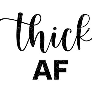 Thick AF Svg, Curvy Woman Svg, Chubby Svg. Vector Cut file for Cricut, Silhouette, Sticker, Decal, Vinyl, Stencil, Pin, Pdf Png Dxf Eps