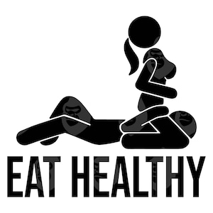 Essen Sie gesund SVG, essen Sie gesund Png, sinnliche Position, lustiges Zitat svg,reif Inhalt. Druckbare Vektordatei Cricut, Silhouette.