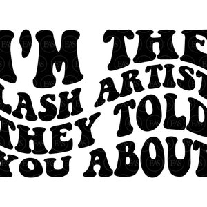 Sono l&#39;artista delle ciglia di cui ti hanno parlato Svg, Lash Tech Svg, Eyelashes Svg. File di taglio vettoriale Cricut, Silhouette, Adesivo, Pdf Png Dxf.