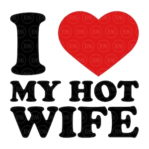 Eu amo minha esposa gostosa Svg, Wifey, Dia dos Namorados Svg, Impressão de casal engraçado. Clip Art, arquivo de corte vetorial Cricut, silhueta, adesivo, Pdf Png Dxf.