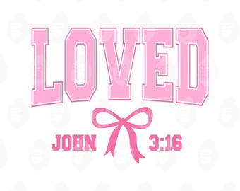 May include: A graphic design featuring the word "LOVED" in pink varsity-style letters. Below, the text "JOHN 3:16" is displayed, accompanied by a pink bow. The design is set against a white background.