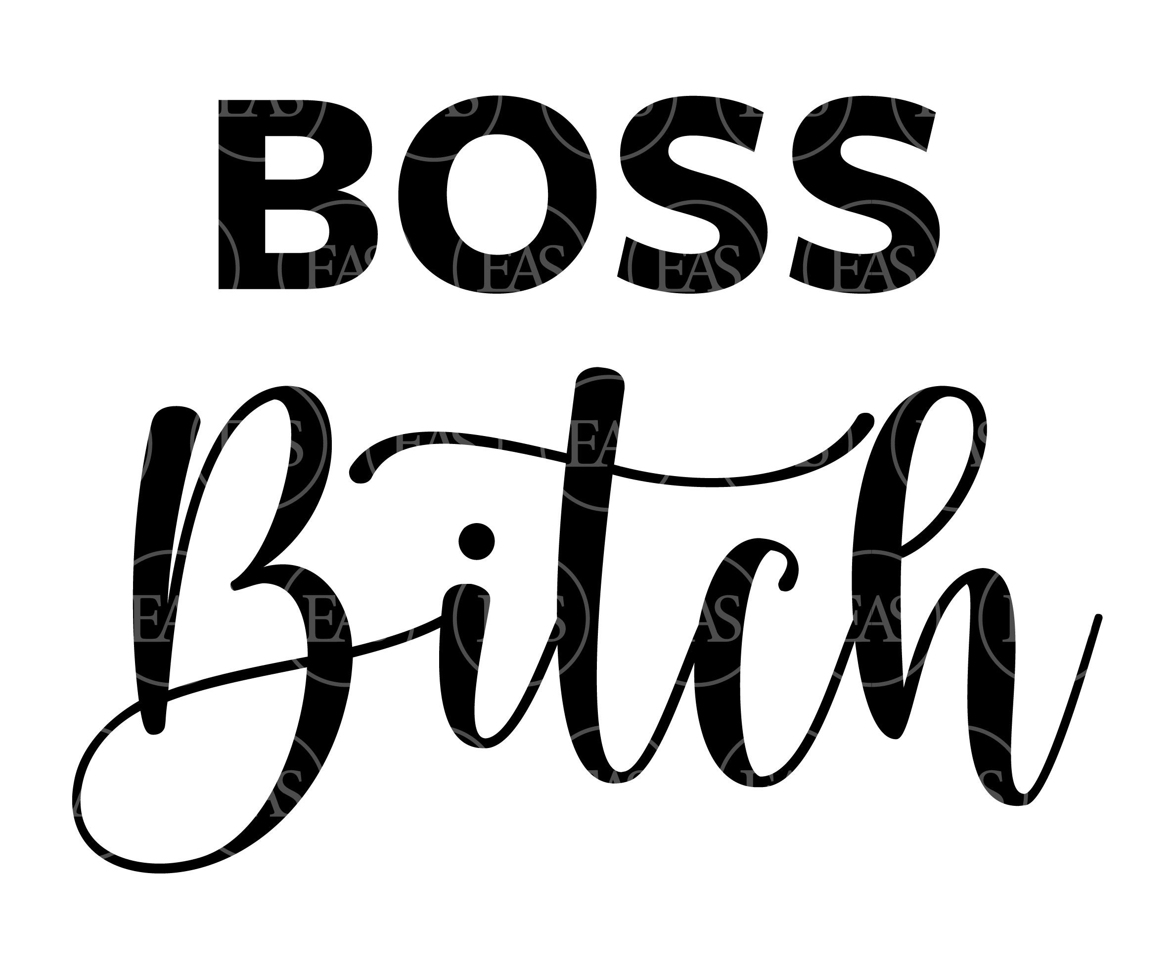 Boss Bitch Svg, Boss Lady Svg, Boss Babe, Badass. Vector Cut file Cricut,  Silhouette, Sticker, Decal, Vinyl, Stencil, Pin, Pdf Png Dxf Eps