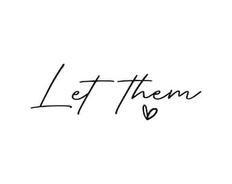May include: White background with the words "Let them" in a black, elegant script font. A small heart symbol is drawn below the word "them". The overall design is simple and modern.
