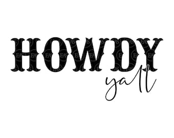 Howdy Y&#39;all Svg, Cowboy Svg, Cowgirl Svg, Southern Svg, Country Svg. Vector Cut file for Cricut, Silhouette, Pdf Png Dxf Eps.
