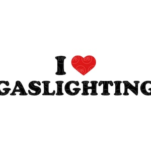 Eu adoro Gaslighting Svg, Gaslight Svg, relacionamento, design engraçado de camisetas para casais. Arquivo de corte vetorial Cricut, Silhueta, Adesivo, Pdf Png Dxf.