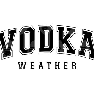 Vodka Weather Svg, Vodka Weather Png, Camicia amante della vodka, Vibrazioni autunnali, Stagione del bere. File di taglio vettoriale Cricut, silhouette, adesivo.