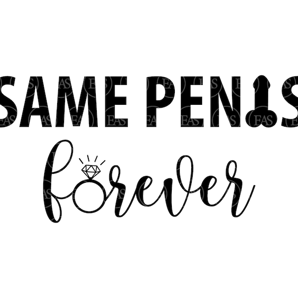 Same Penis Forever Svg, Wedding Diamond Ring. Vector Cut file for Cricut, Silhouette, Sticker, Decal, Vinyl, Stencil, Pin,  Pdf Png Dxf Eps