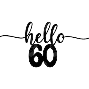 Może przedstawiać: Czarno-biała grafika z napisem "hello 60". Słowo "hello" jest napisane kursywą, a liczba "60" jest pogrubiona. Idealna na uroczystość urodzinową.