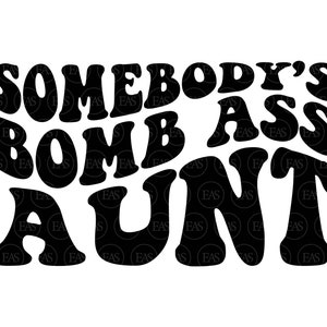 誰かの爆弾叔母さん SVG、叔母の生活 SVG、面白い叔母さん T シャツ、新しい叔母さん。ベクター カット ファイル Cricut、シルエット、ステッカー、Pdf PNG Dxf。
