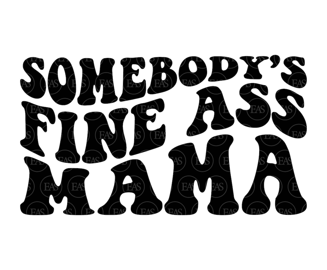 Somebody's Fine Ass Mama Svg Mom Life Svg Funny Mama T - Etsy