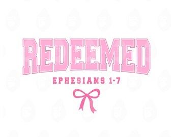 May include: Pink graphic design with the word "REDEEMED" in a collegiate font, with the text "EPHESIANS 1-7" below. A pink bow is at the bottom. The design is on a white background.