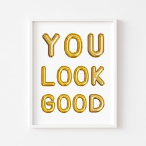 Impresión de baño "Te ves bien", póster de pared "Te ves bien", póster decorativo para baño, tipografía de texto con globo dorado
