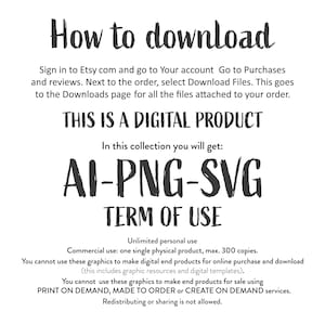 Puede incluir: Una p&aacute;gina de instrucciones de descarga de producto digital con el texto "How to download", "This is a digital product", "AI-PNG-SVG", "Term of Use", "Unlimited personal use", "Commercial use: one single physical product, max. 300 copies.", "You cannot use these graphics to make digital end products for online purchase and download (this includes graphic resources and digital templates).", "You cannot use these graphics to make end products for sale using PRINT ON DEMAND, MADE TO ORDER or CREATE ON DEMAND services.", and "Redistributing or sharing is not allowed."