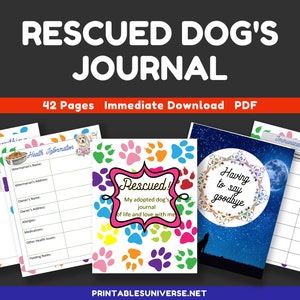 May include: A printable PDF journal for documenting the life of a rescued dog. The cover features a pink paw print with the text "Rescued! My adopted dog's journal of life and love with me". The journal includes pages for health information, immunization records, and memories.