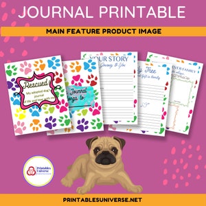 May include: Printable dog journal pages with paw print borders. The pages include prompts like "Rescued!" and "Your Story." A pug dog is sitting in the foreground.