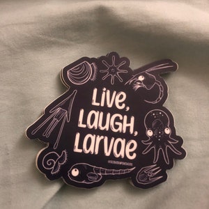 May include: Black and white sticker with the text "Live, Laugh, Larvae" and illustrations of various sea creatures, including a starfish, a shrimp, an octopus, and a tadpole.