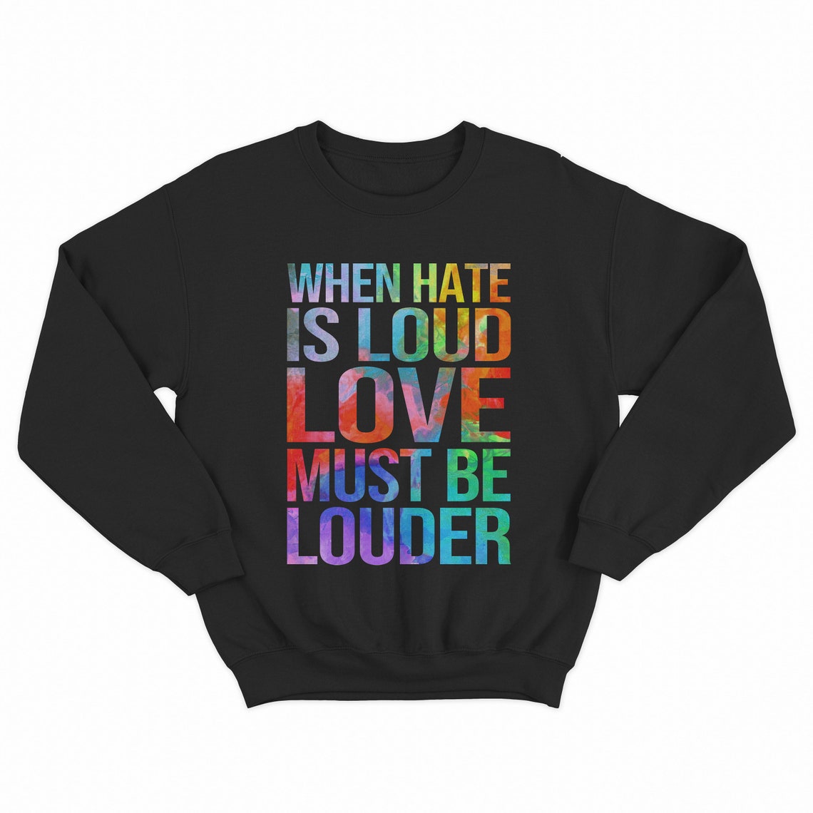 When Hate Is Loud Love Must Be Louder Shirt Colorful Quotes Etsy